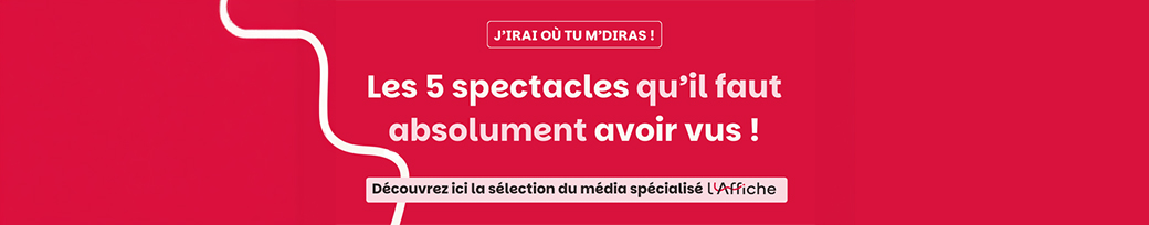Les 5 spectacles &agrave; voir - L'Affiche